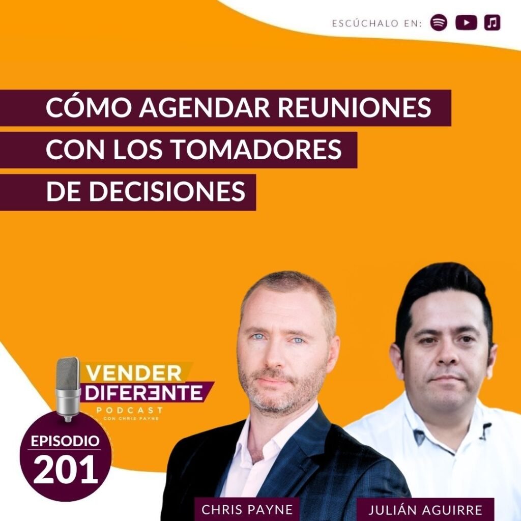 Cómo agendar reuniones con los tomadores de decisiones con Julian Aguirre (Episodio 201)