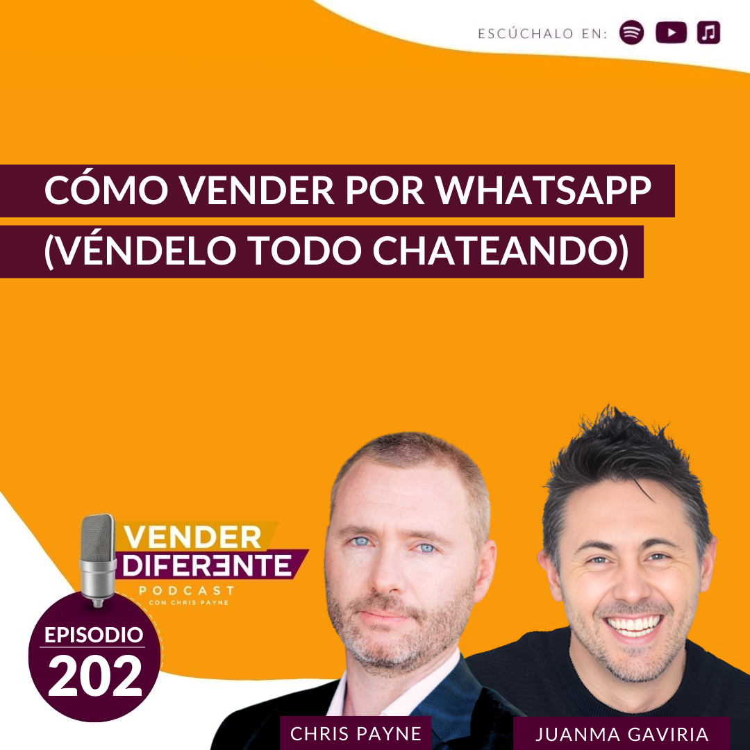 Cómo vender por WhatsApp (véndelo todo chateando) con Juanma Gaviria (Episodio 202)