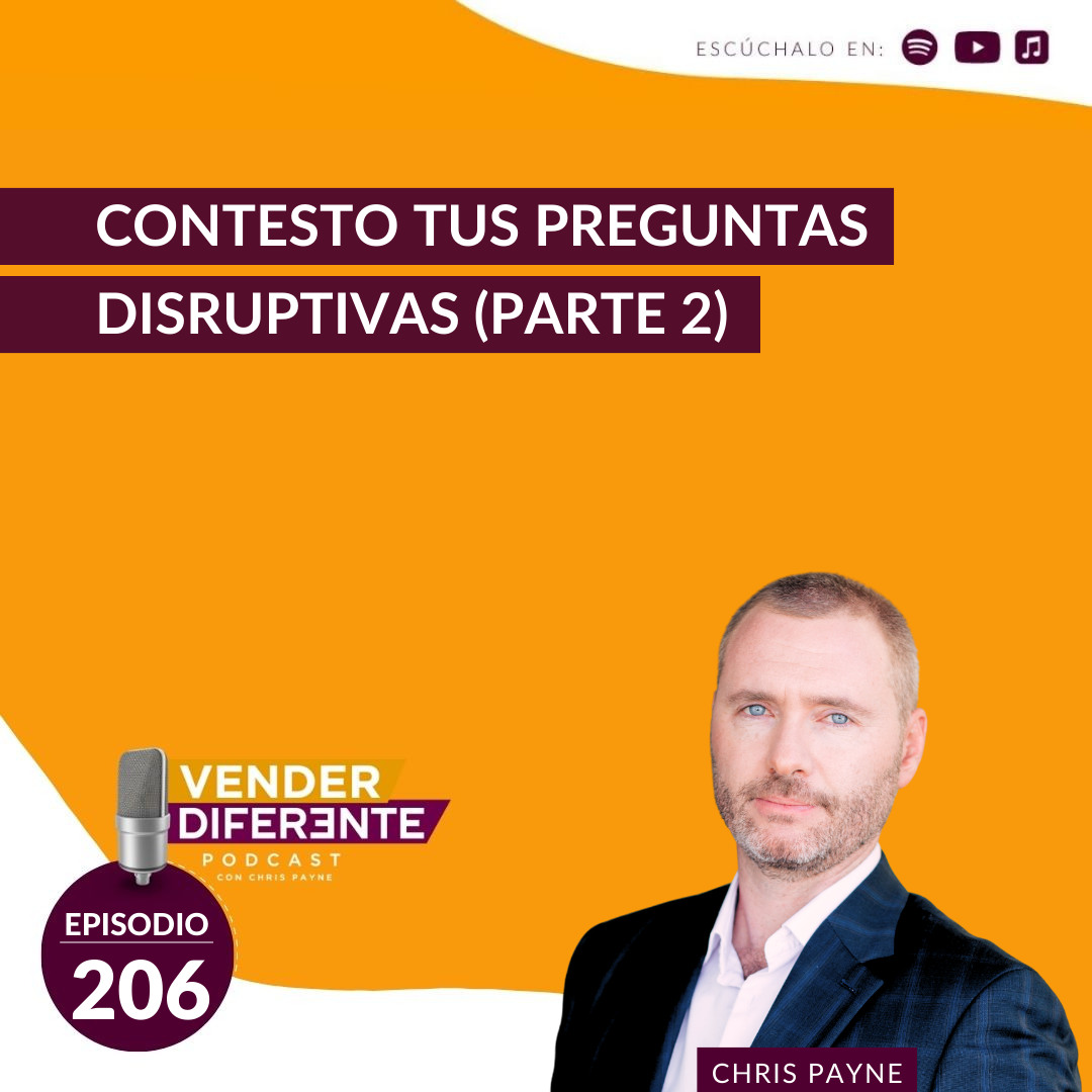 Episodio 206 - Contesto tus preguntas Disruptivas Parte 2 con Chris Payne