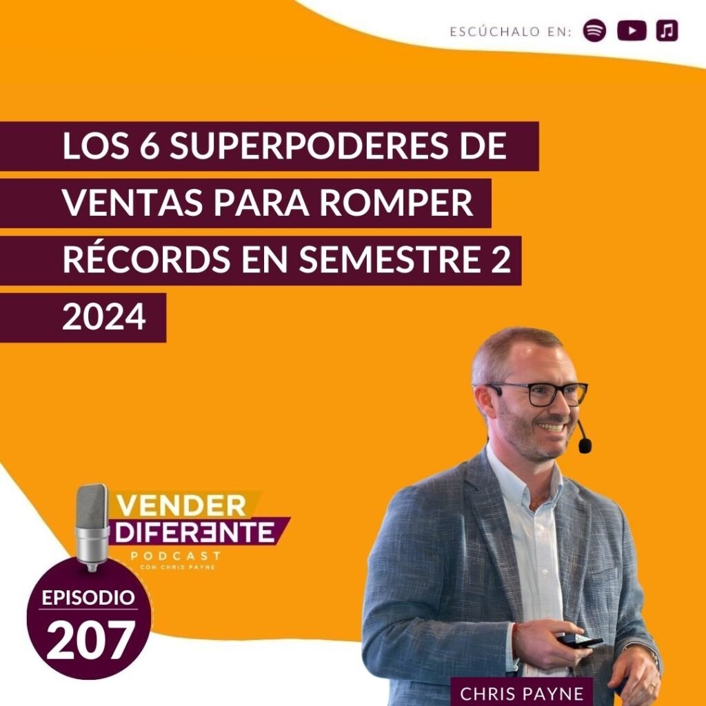 Los 6 superpoderes de ventas para romper récords en el segundo semestre del año (Episodio 207)