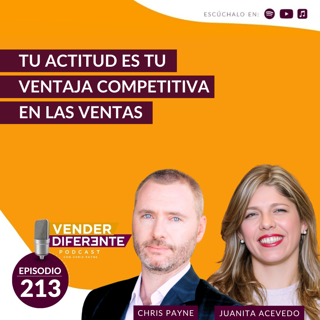 Tu actitud es tu ventaja competitiva en las ventas con Juanita Acevedo (Episodio 213)