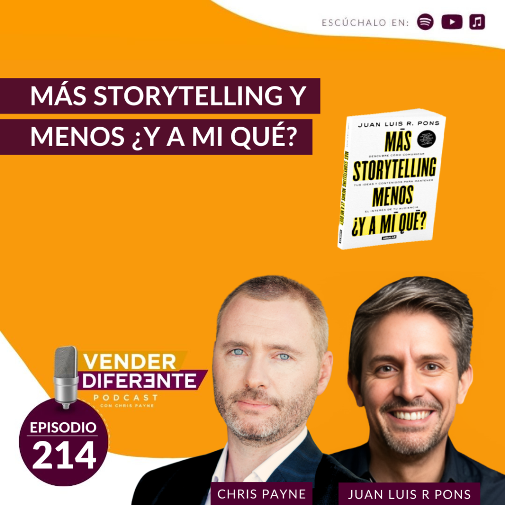 Mas storytelling y menos ¿y a mi qué con Juan Luis R Pons (Episodio 214)