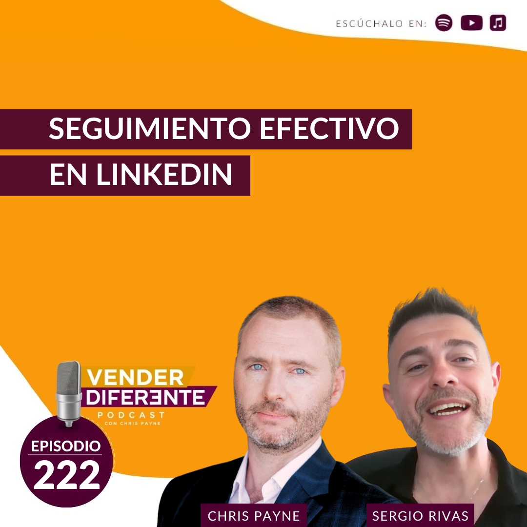 Seguimiento efectivo en LinkedIn con Sergio Rivas (Episodio 222)