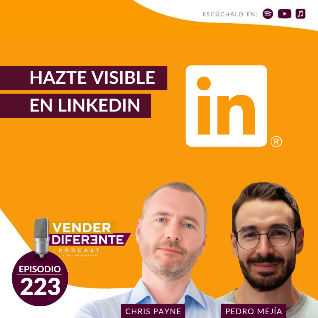 Hazte visible en LinkedIn con Pedro Mejía (Episodio 223) Vender Diferente Podcast