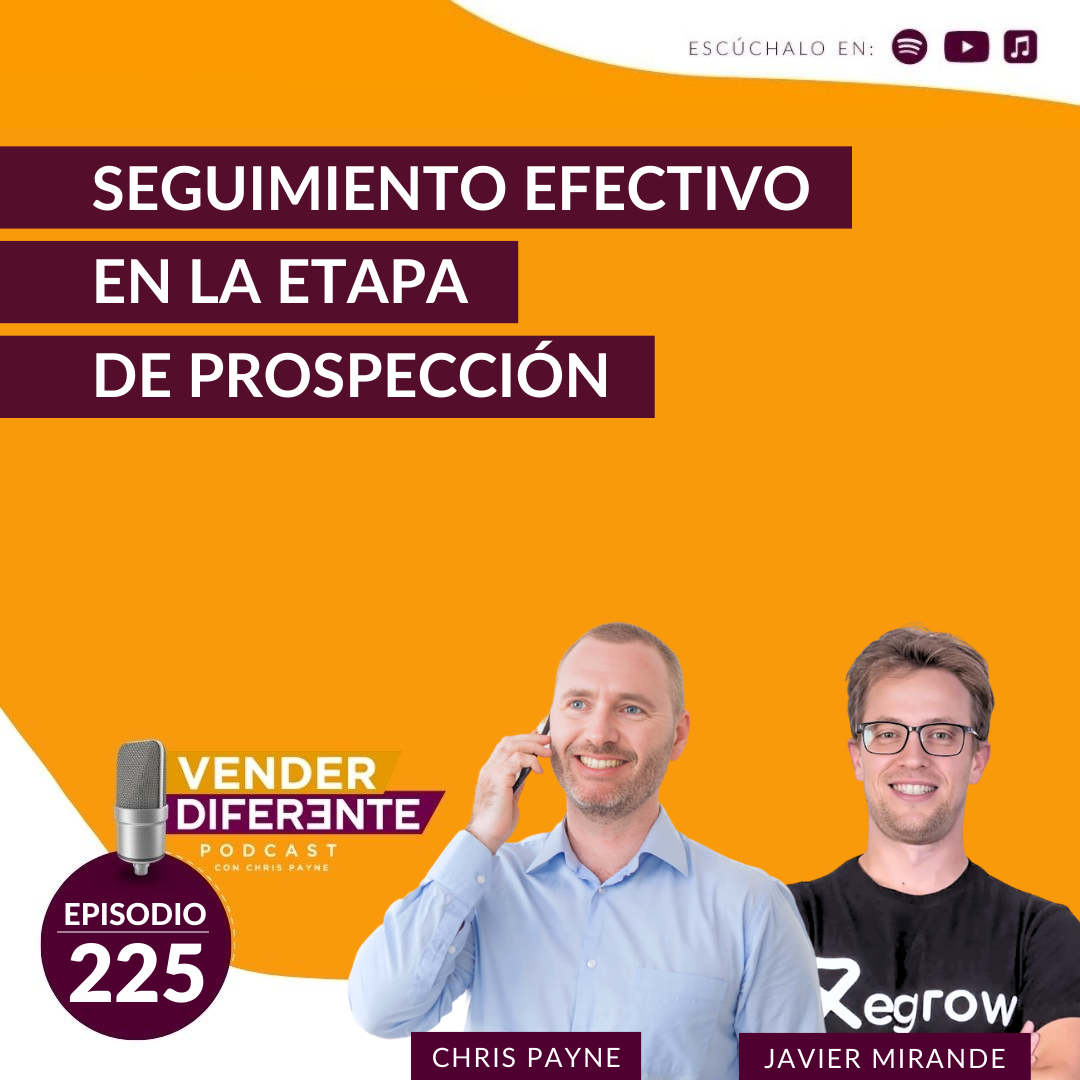 Seguimiento efectivo en la etapa de prospección con Javier Mirande (Episodio 225)