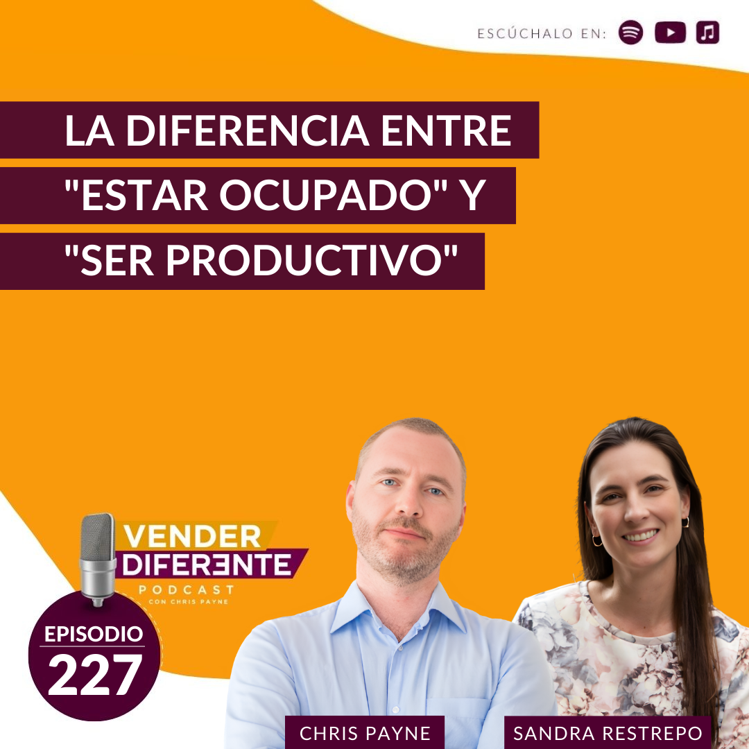 La diferencia entre estar ocupado y estar productivo con Sandra Restrepo (Episodio 227)