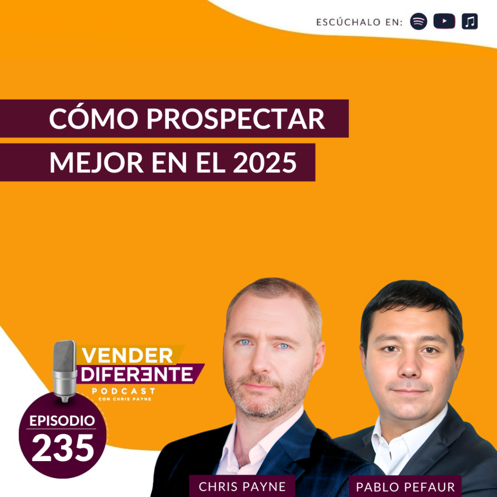 Cómo prospectar mejor en el 2025 con Pablo Pefaur y Chris Payne (Episodio 235)