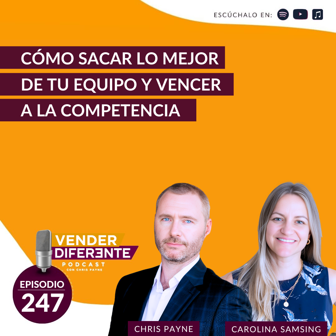 Cómo sacar lo mejor de tu equipo y vencer a la competencia con Chris Payne y Carolina Samsing (Episodio 247)