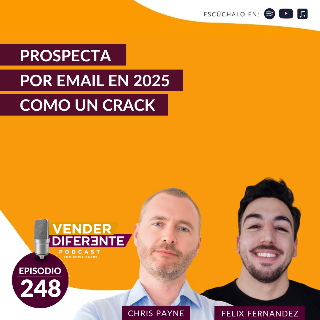 Prospecta por email en 2025 como un crack con Chris Payne y Felix Fernandez (Episodio 248)