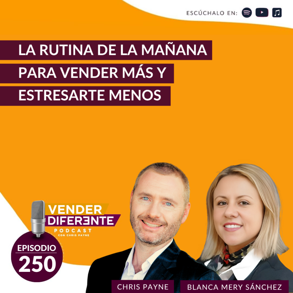 La rutina de la mañana para vender más y estresarte menos con Chris Payne y Blanca Mery Sanchez (Episodio 250)