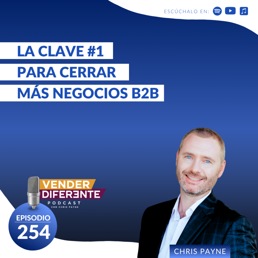 La clave #1 para cerrar más negocios B2B con Chris Payne (Episodio 254)
