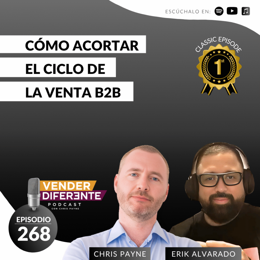 Cómo acortar el ciclo de la venta B2B con Chris Payne y Erik Alvarado (Episodio 268)