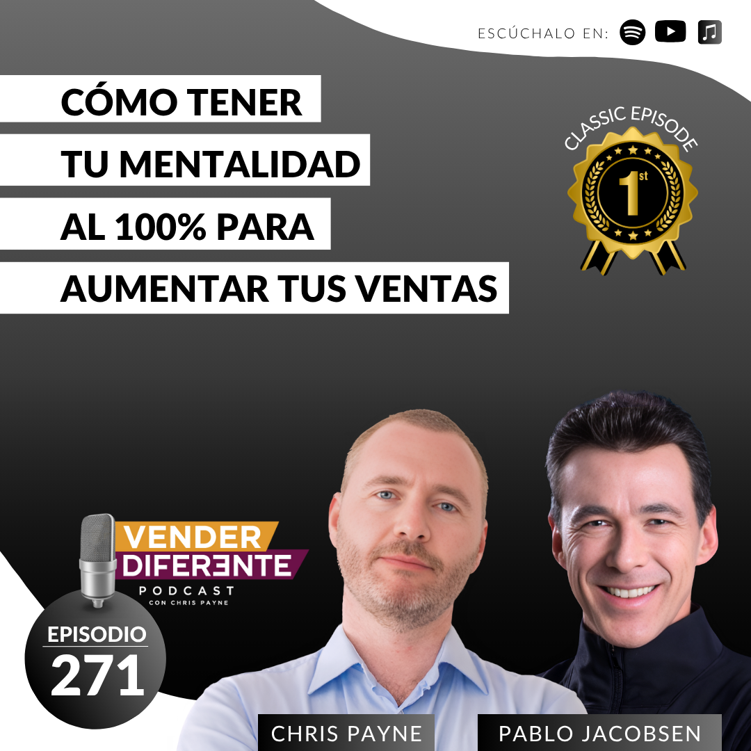 Cómo tener tu mentalidad al 100% para aumentar tus ventas con Chris Payne y Pablo Jacobsen (Episodio 271)