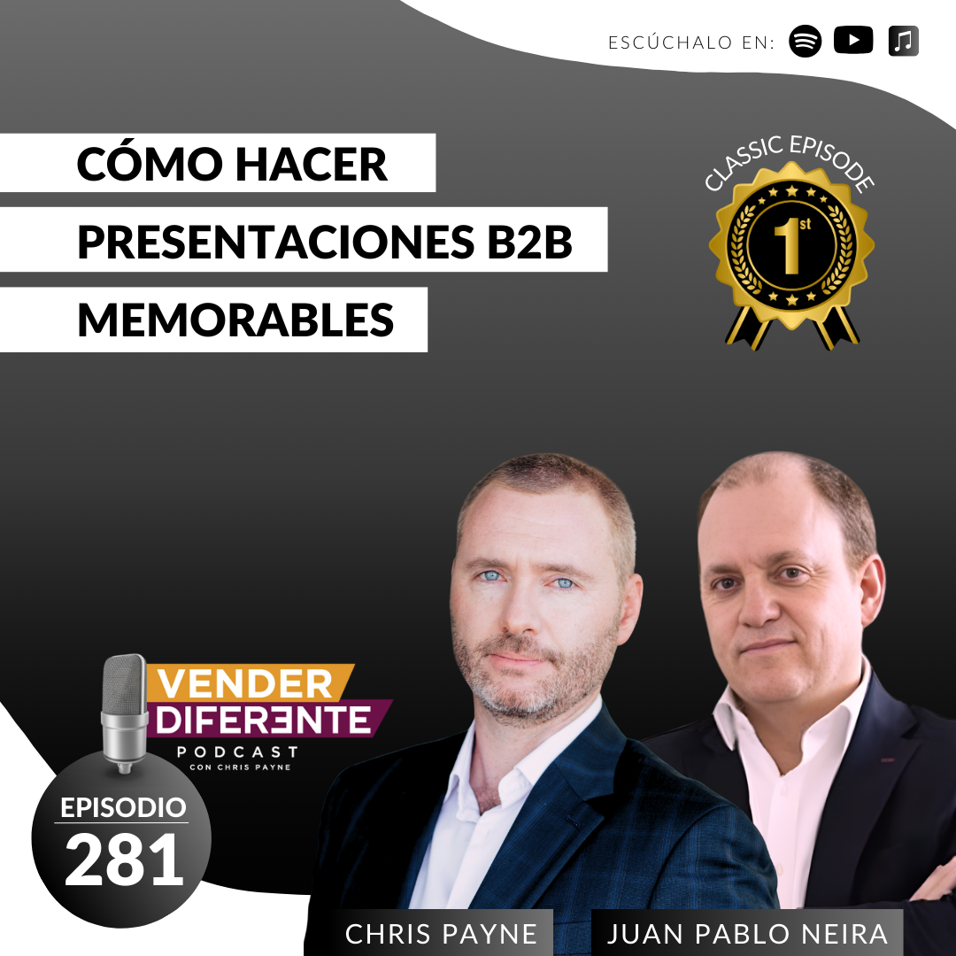 Cómo hacer presentaciones B2B memorables con Juan Pablo Neira y Chris Payne (Episodio 281)