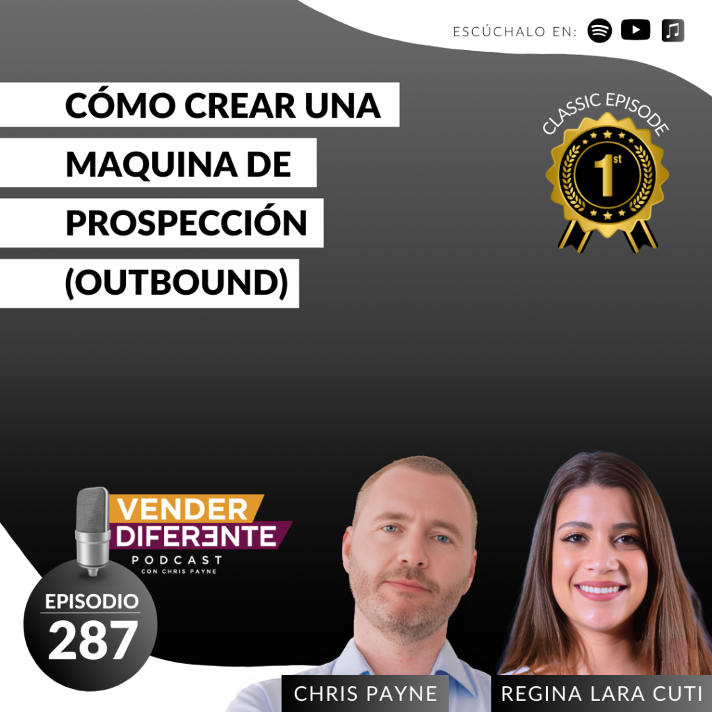¡Cómo crear una maquina de prospección (outbound) con Regina Lara Cuti y Chris Payne (Episodio 287)