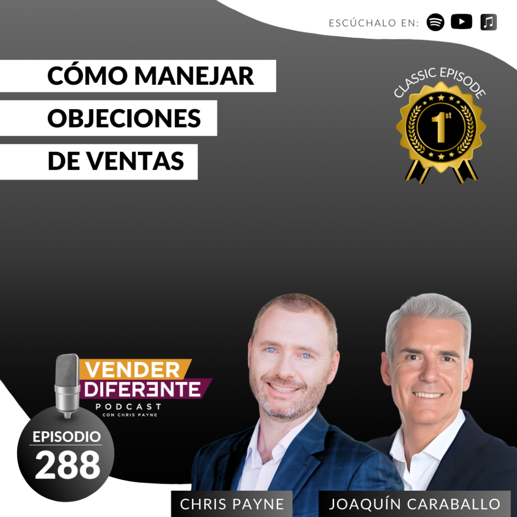 Cómo Manejar Objeciones de Ventas con Joaquín Caraballo y Chris Payne (Episodio 288)