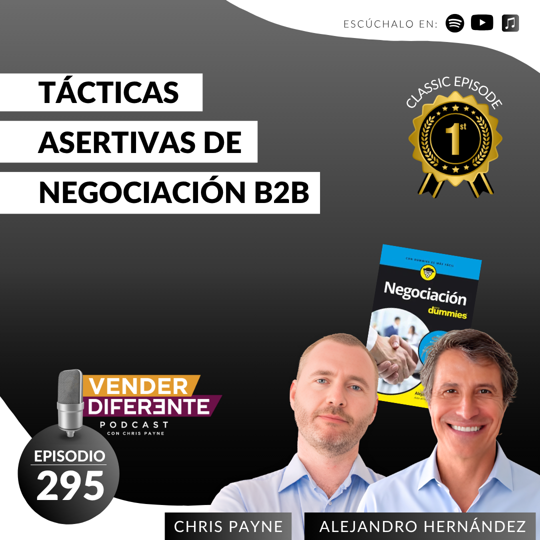 Tácticas asertivas de negociación B2B con Alejandro Hernández y Chris Payne (Episodio 295)