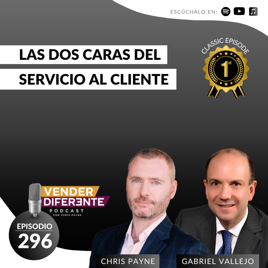 Las dos caras del servicio al cliente con Gabriel Vallejo y Chris Payne (Episodio 296 )